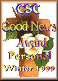 Proud to Be A Christian Site Central CSC Good News Award Winner -- Winter 1999
